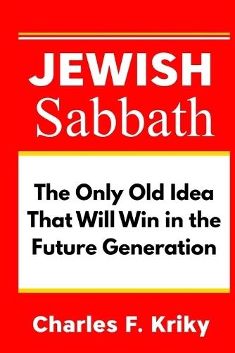 Jewish Sabbath: The Only Old Idea That Will Win in the Future Generation