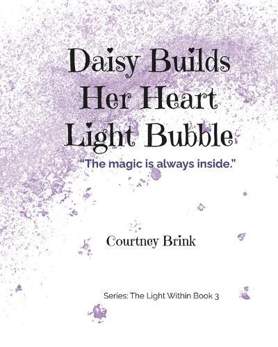 Daisy Builds Her Heart Light Bubble: ""The magic is always inside.""