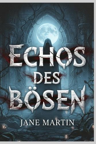 Echos des Bösen: Feiertags-Thriller-Edition: Fesselnde Geschichten über Verrat, Besessenheit und die Suche nach Antworten