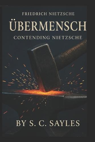 Übermensch: Contending Nietzsche