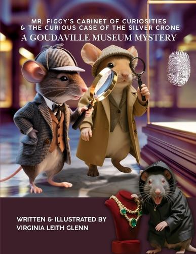 Mr. Figgy's Cabinet of Curiosities & The Curious Case of The Silver Crone: A Goudaville Museum Mystery