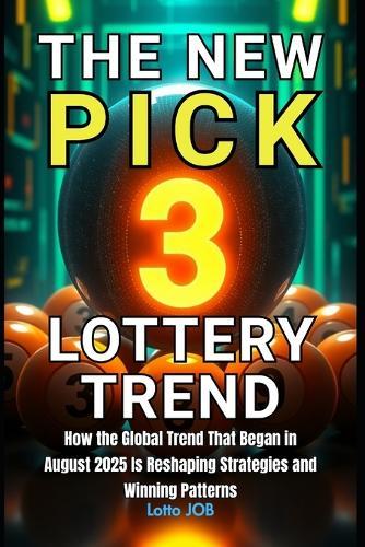 The New Pick 3 Lottery Trend: How the Global Trend That Began in August 2025 Is Reshaping Strategies and Winning Patterns