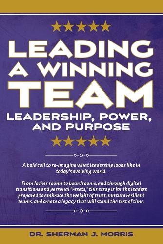 Leading a Winning Team: Leadership, Power, and Purpose