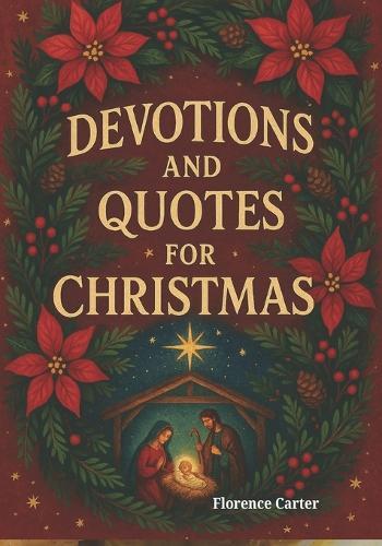Devotions and Quotes for Christmas: 25 Days of Hope, Joy, Peace, and Love for Advent and Christmas