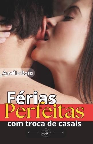 Férias Perfeitas com Troca de Casais: Descobertas, Entrega e Transgressão Consentida