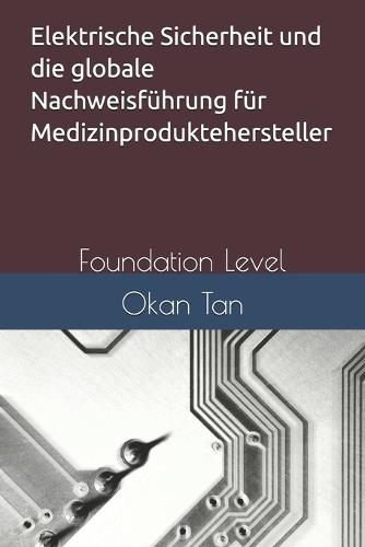 Elektrische Sicherheit und die globale Nachweisführung für Medizinproduktehersteller: Foundation Level