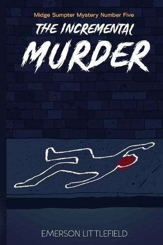 The Incremental Murder: Midge Sumpter Mystery Number Five