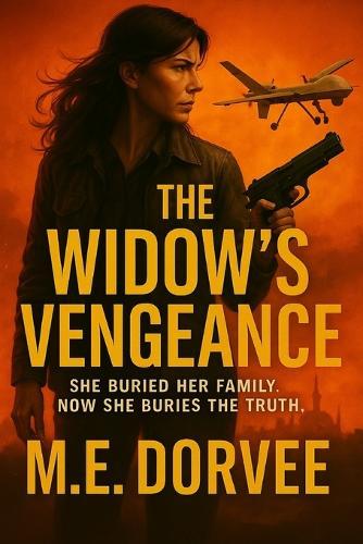 The Widow's Vengeance: She buried her family. Now she buries the truth.