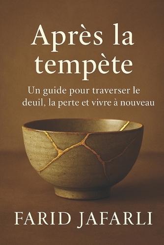 Après la tempête: Un guide pour traverser le deuil, la perte et vivre à nouveau