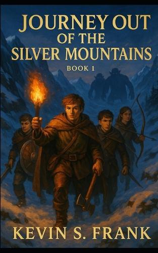 Journey Out of the Silver Mountains: Book 1: The Red Dragons Charge