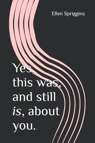 Yes, this was, and still is, about you.