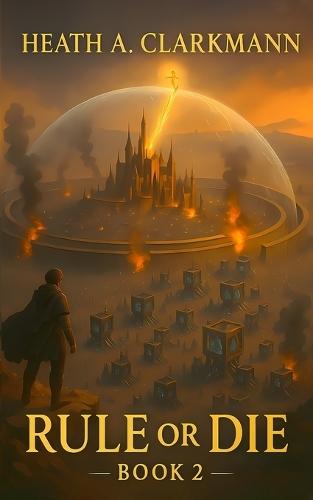 Rule or Die 2: A LitRPG Adventure