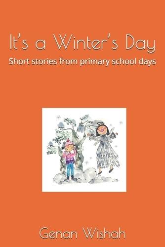 It's a Winter's Day: Short stories from primary school days