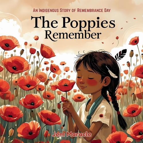 The Poppies Remember: An Indigenous Story of Remembrance Day