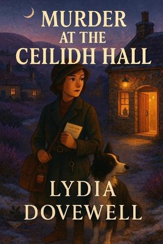 Murder at the Ceilidh Hall: A 1920s Cozy Scottish Historical Mystery(Highland Heather & Collie Mysteries Book 1)