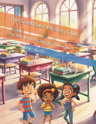 The Treehouse Mystery Club: The Riddle of the Missing Homework
