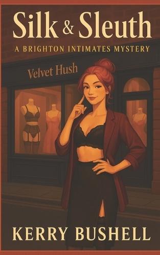 Silk & Sleuth: A Brighton Intimates Mystery (Book One)