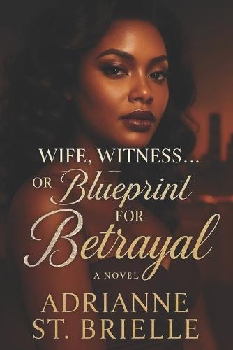 Wife, Witness... or Blueprint for Betrayal