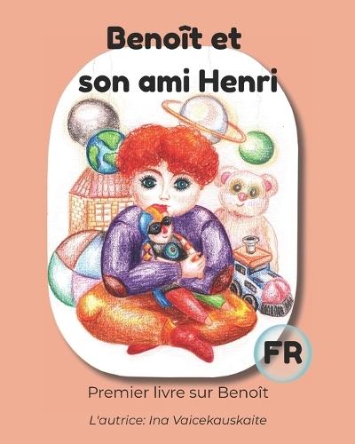 Benoît et son ami Henri: Premier livre sur Benoît
