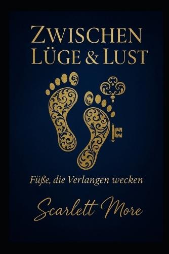 Zwischen Lüge & Lust: Füße, die Verlangen wecken