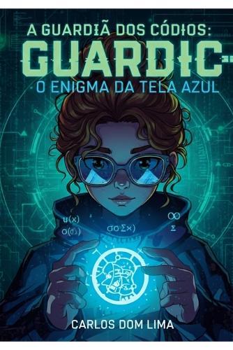 A Guardiã dos Códigos: : O Enigma da Tela Azul