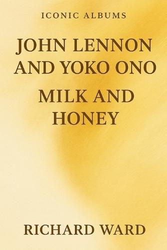 Iconic Albums - John Lennon & Yoko Ono - Milk & Honey