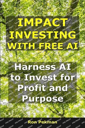 Impact Investing With Free AI: Harness AI to Invest for Profit and Purpose