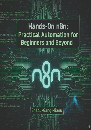 Hands-On n8n: Practical Automation for Beginners and Beyond