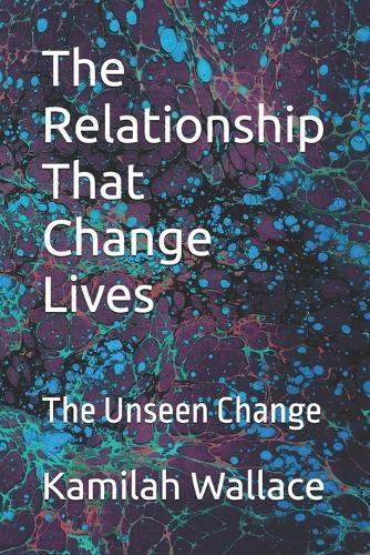 The Relationship That Change Lives: The Unseen Change