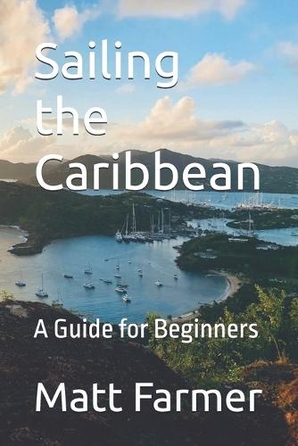 Sailing the Caribbean: A Guide for Beginners
