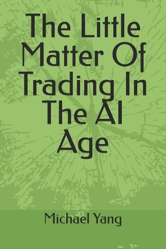 The Little Matter Of Trading In The AI Age