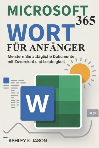 Microsoft 365wort Für Anfänger: Meistern Sie alltägliche Dokumente mit Zuversicht und Leichtigkeit