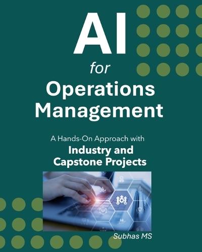 AI for Operations Management: A Hands-On Approach with Industry and Capstone Projects