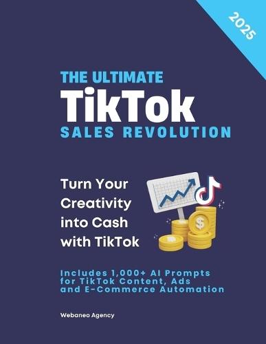 The #1 TikTok Sales Revolution: Grow Your E-Commerce and Personal Brand with AI and TikTok Ads