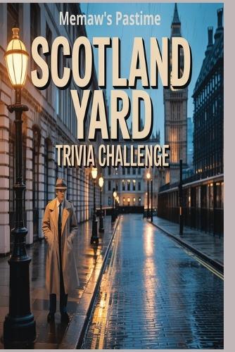 Scotland Yard Trivia Challenge: 1,000 Questions About Britain's Most Legendary Police Force