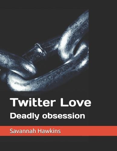 Twitter Love: Deadly obsession
