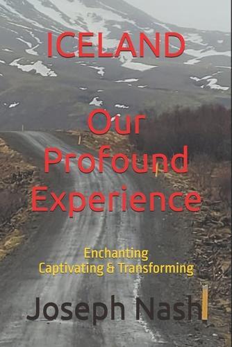 ICELAND Our Profound Experience: Enchanting Captivating & Transforming