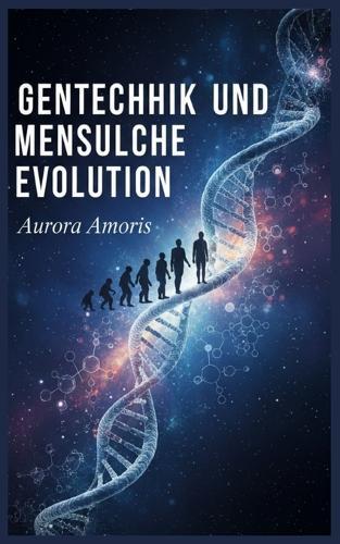 Gentechnik und menschliche Evolution
