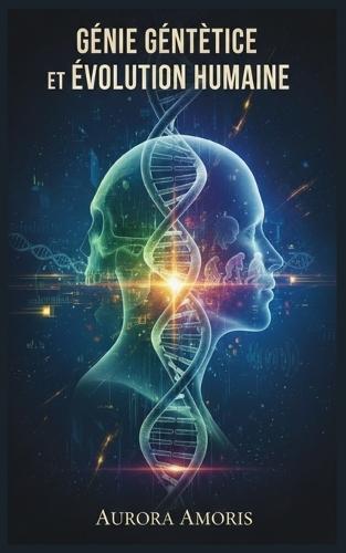 Génie Génétique et Évolution Humaine