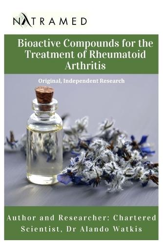 Bioactive Compounds for the Treatment of Rheumatoid Arthritis: Original, Independent Research