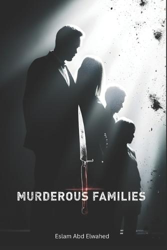 Murderous Families: 100 True Stories of Killers Within the Home