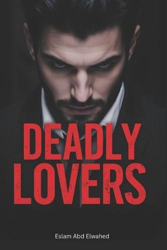 Deadly Lovers: 100 True Stories of Romance Turned Fatal
