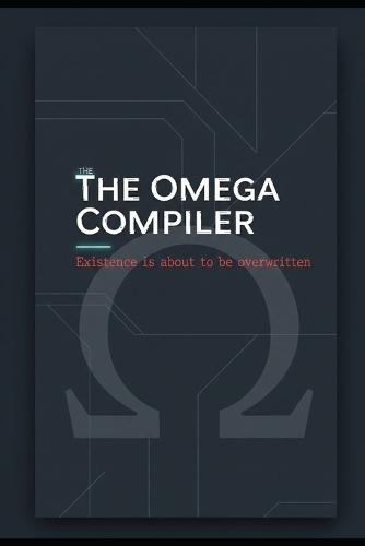 The Omega Compiler: Existence is about to be overwritten