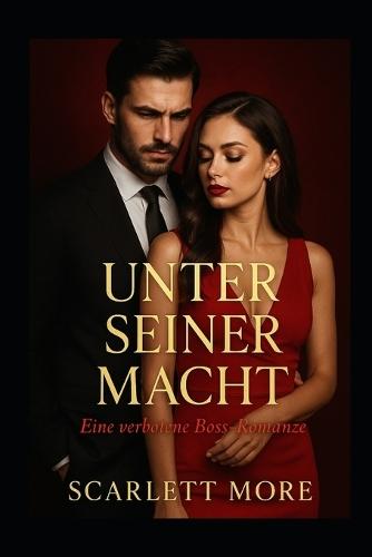 Unter seiner Macht: Eine verbotene Boss - Romanze