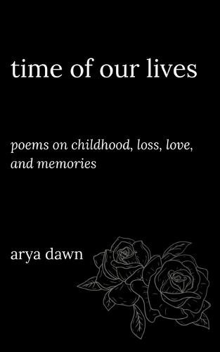 Time of Our Lives: Poems on Childhood, Loss, Love, and Memories