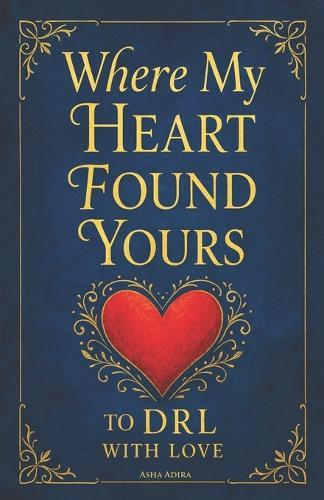 Where My Heart Found Yours: To DRL-With Love