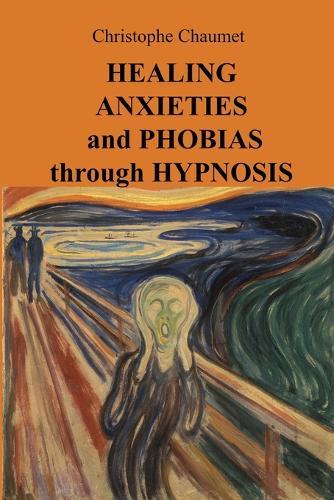 Healing Anxieties and Phobias through Hypnosis