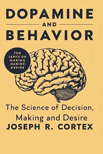 Dopamine and Behavior: The Science of Decision-Making and Desire