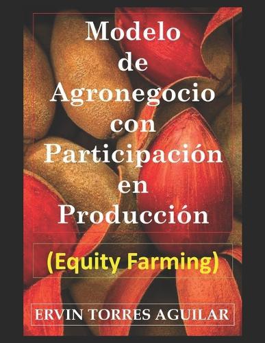 Modelo de Agronegocio con Participación en Producción: Equity Farming