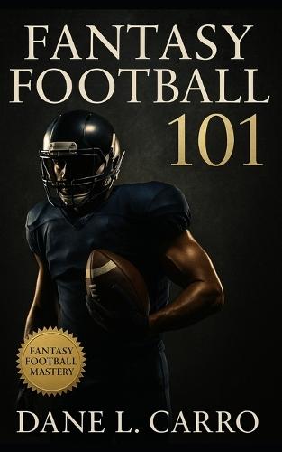 Fantasy Football 101: Complete fantasy football strategy guide with draft tips, waiver wire mastery, trade tactics, playoff planning, and season-long roster management